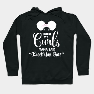 Touch my Curls Mama Said knock you out Hoodie